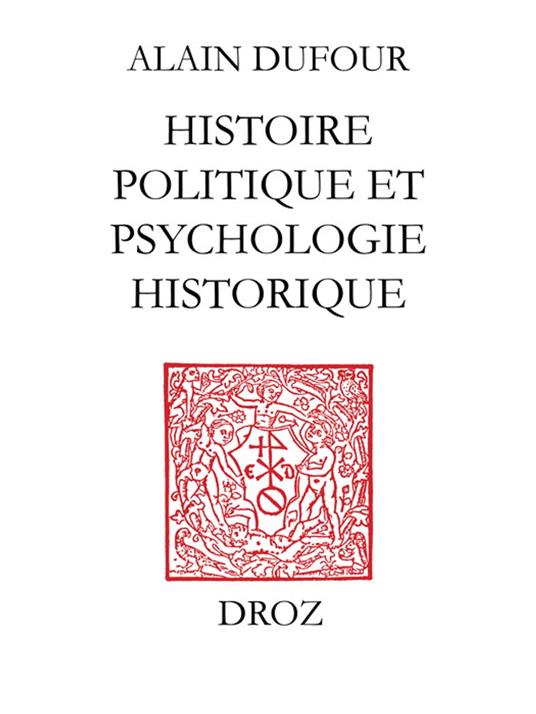 Histoire politique et psychologie historique ; suivi de deux essais sur Humanisme et Réformation ;et Le Mythe de Genève au temps de Calvin