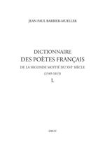 Dictionnaire des poètes français de la seconde moitié du XVIe siècle (1549-1615). Tome IV : L