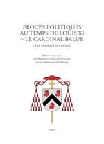 Procès politiques au temps de Louis XI. Le cardinal Balue