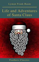 Life and Adventures of Santa Claus (Feathers Classics)