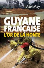 Guyane française l'or de la honte