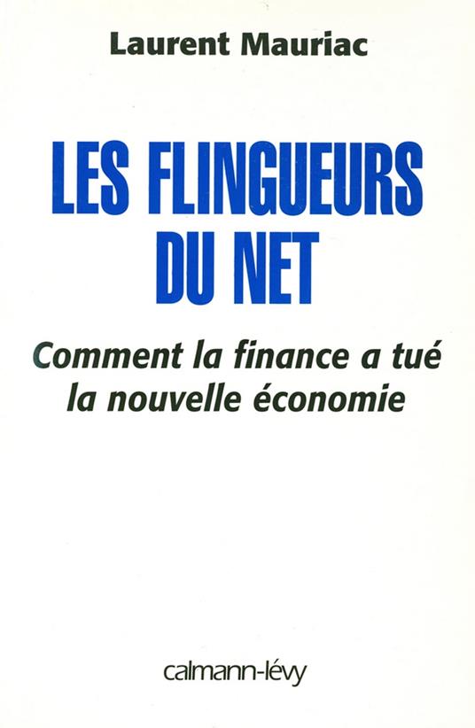 Les Flingueurs du net - Comment la finance a tué la nouvelle économie