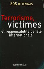 Terrorisme, victimes et responsabilité pénale internationale