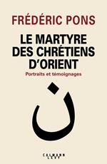 Le Martyre des chrétiens d'Orient