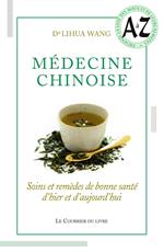 Médecine chinoise - Soins et remèdes de bonne santé d'hier et d'aujourd'hui