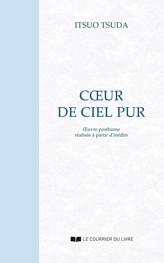 Coeur de ciel pur : Oeuvre posthume réalisée à partir d'inédits