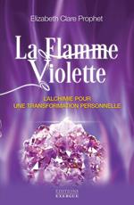 La flamme violette - L'alchimie pour une transformation personnelle