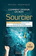 Comment devenir un bon sourcier - Manuel pratique pous s'initier ou se perfectionner aux techniques de la radiesthésie