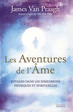 Les Aventures de l'âme - Voyages dans les dimensions physiques et spirituelles