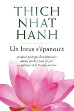 Un lotus s'épanouit - Manuel pratique de méditations assises guidées pour la joie, la guérison et la transformation