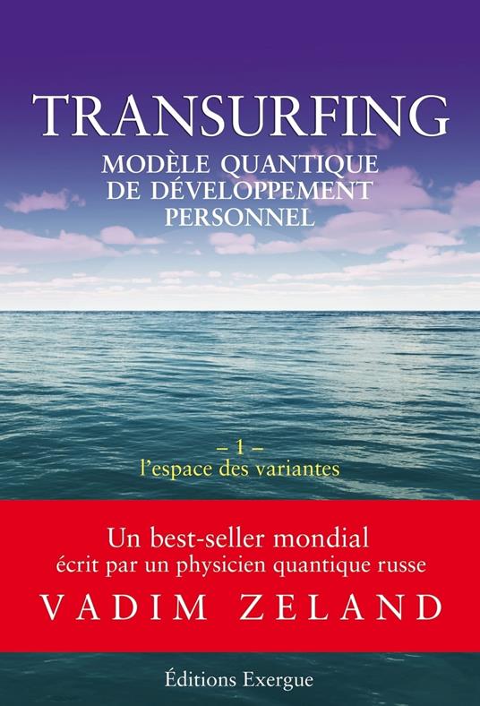 Transurfing T1 - Modèle quantique de développement personnel - L'espace des variantes