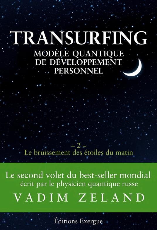 Transurfing - Modèle quantique de développement personnel - Le bruissement des étoiles du matin - Tome 2