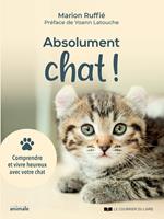 Abolument chat ! - Comprendre et vivre heureux avec votre chat