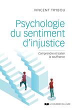 Psychologie du sentiment d'injustice - Comprendre et traiter la souffrance