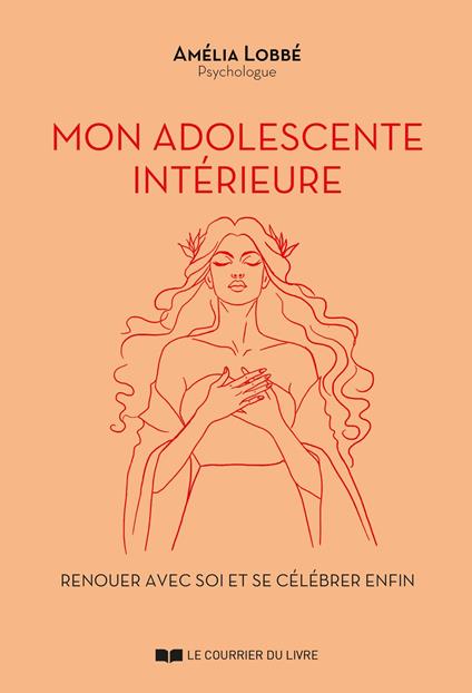 Mon adolescente intérieure - Renouer avec soi et se célébrer enfin