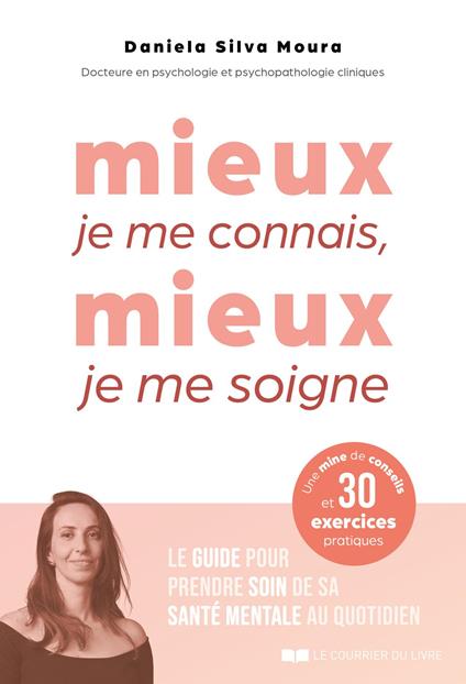 Mieux je me connais, mieux je me soigne - Le guide pour prendre soin de sa santé mentale au quotidie