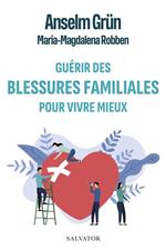 Guérir des blessures familiales pour vivre mieux