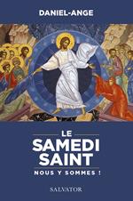 Le Samedi Saint : Nous y sommes !