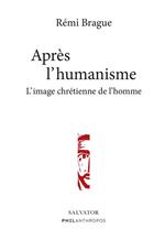 Après l'humanisme : L'image chrétienne de l'homme