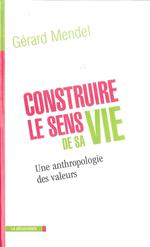 Construire le sens de sa vie - Une anthropologie des valeurs