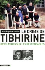 Le crime de Tibhirine - Révélations sur les responsables