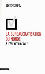 La bureaucratisation du monde à l'ère néolibérale