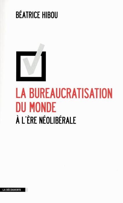 La bureaucratisation du monde à l'ère néolibérale