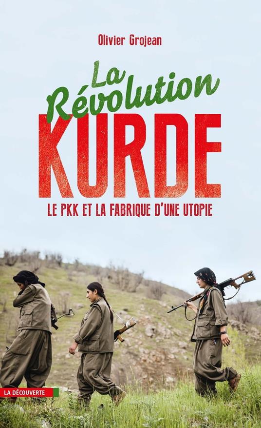 La révolution kurde - Le PKK et la fabrique d'uneutopie