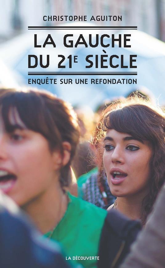 La gauche du XXIe siècle - Enquête sur une refondation