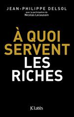 A quoi servent les riches ?