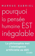 Pourquoi la pensée humaine est inégalable ?