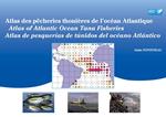 Atlas des pêcheries thonières de l'océan Atlantique / Atlas of Atlantic Ocean Tuna Fisheries / Atlas de pesquerías de túnidos del océano Atlántico