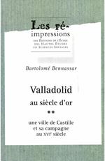 Valladolid au siècle d'or. Tome 2