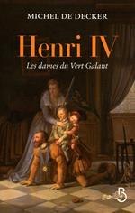 Henri IV, les dames du Vert-Galant