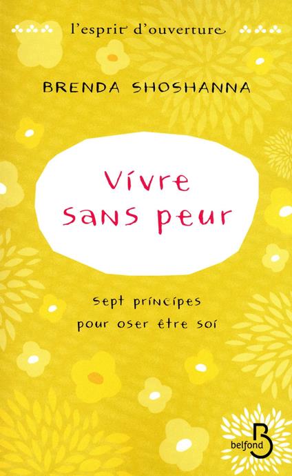 Vivre sans peur Sept principes pour oser être soi