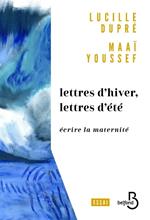 Lettres d'hiver, lettres d'été - Ecrire la maternité