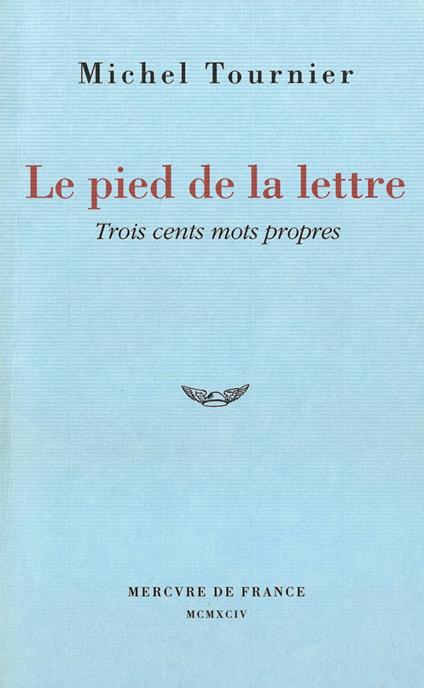 Le pied de la lettre. Trois cents mots propres