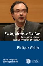 Sur la palette de l'artiste. La physico-chimie dans la création artistique