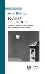 Souvenirs pour le futur. Projets et utopies en physiologie de la perception et de l'action