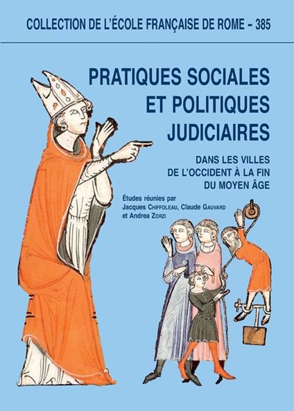 Pratiques sociales et politiques judiciaires dans les villes de l'Occident à la fin du Moyen Âge