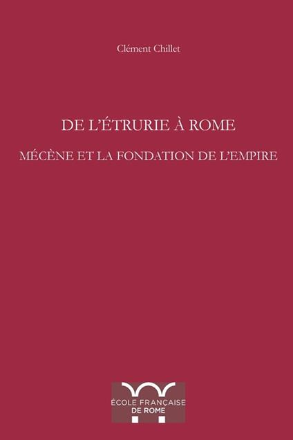 De l'Étrurie à Rome. Mécène et la fondation de l'Empire