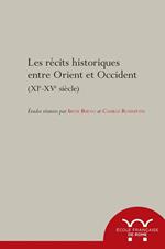 Les récits historiques entre Orient et Occident, XIe-XVe siècle