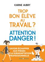 Trop bon élève au travail ? Attention danger !