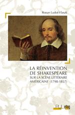 La Réinvention de Shakespeare sur la scène littéraire américaine (1785-1857)