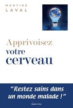 Apprivoisez votre cerveau