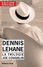 Edition Spéciale Dennis Lehane - La trilogie Joe Coughlin