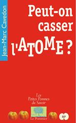 Peut-on casser l'atome ?