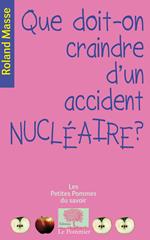 Que doit-on craindre d'un accident nucléaire ?