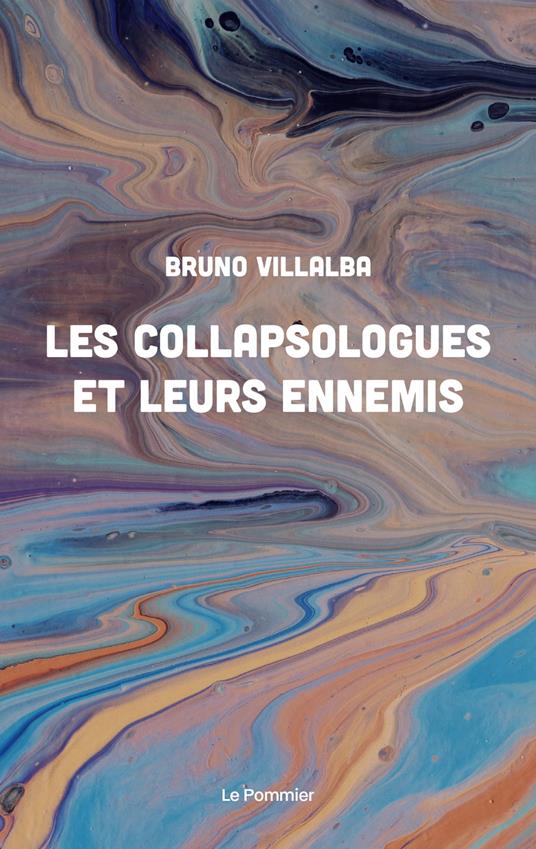 Les Collapsologues et leurs ennemis