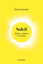 Soleil. Mythes, histoire et sociétés